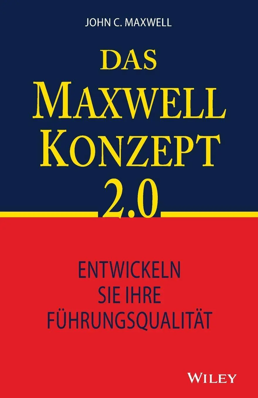 Cover: 9783527512744 | Das Maxwell-Konzept 2.0 | Entwickeln Sie Ihre Führungsqualität | Buch