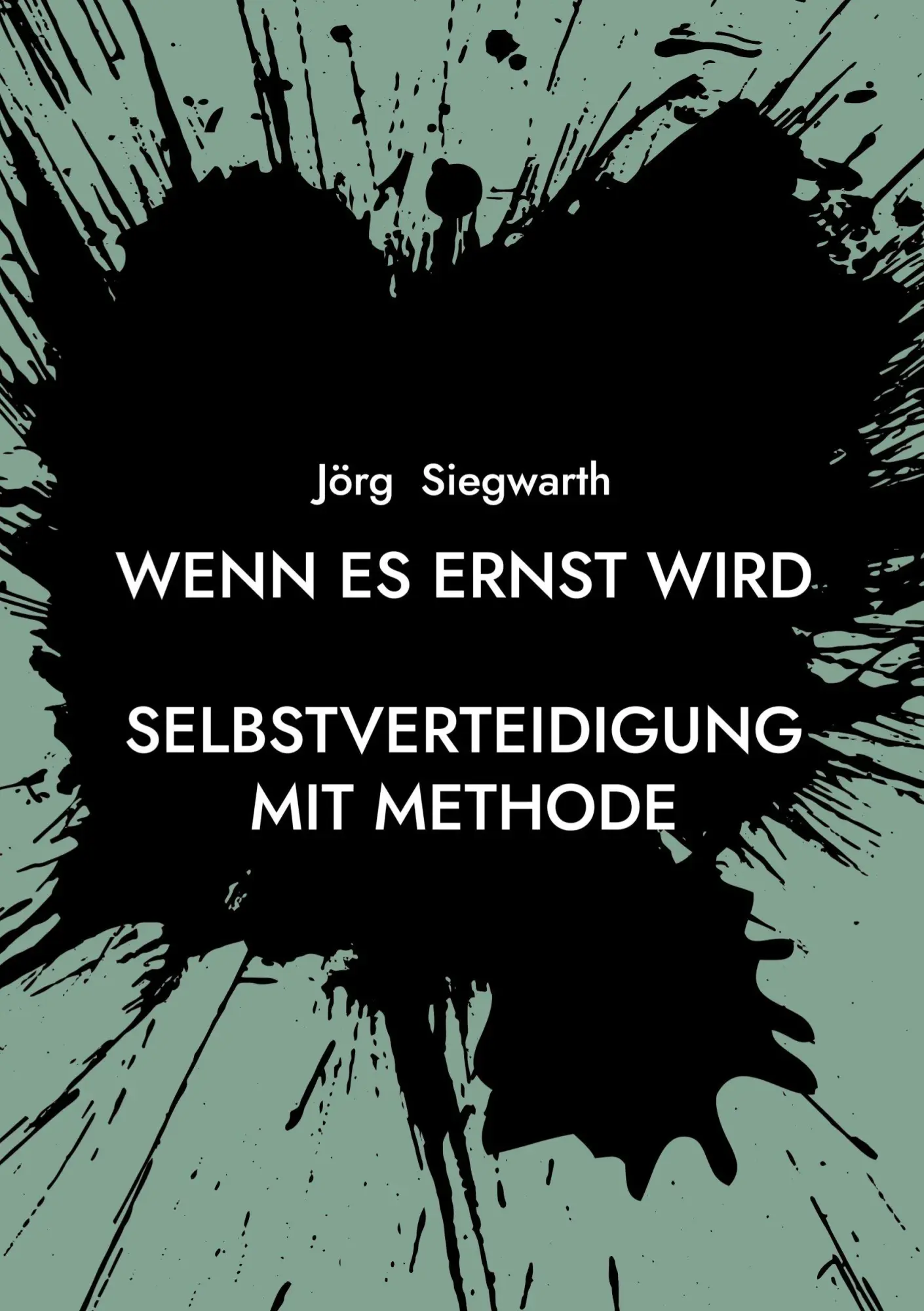 Cover: 9783695132744 | Wenn es ernst wird | Selbstverteidigung mit Methode | Jörg Siegwarth