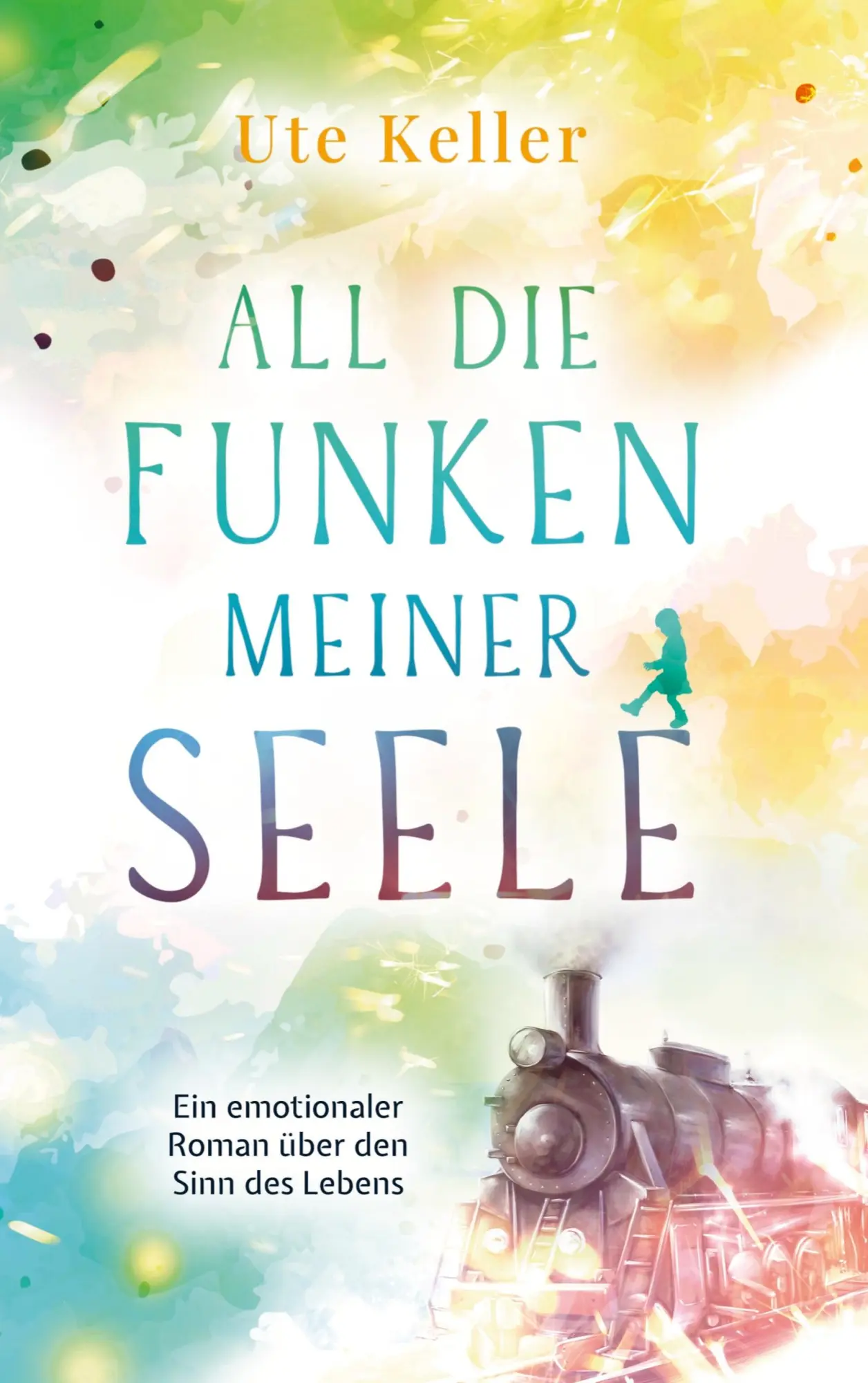 Cover: 9789403782744 | All die Funken meiner Seele | Ute Keller | Taschenbuch | 136 S. | 2025