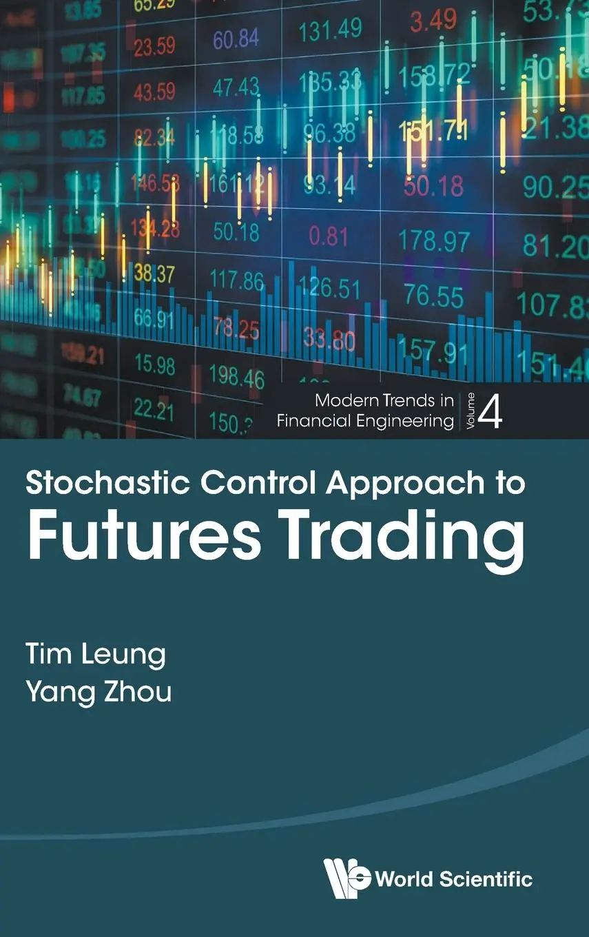 Cover: 9789811282744 | STOCHASTIC CONTROL APPROACH TO FUTURES TRADING | Yang Zhou Tim Leung
