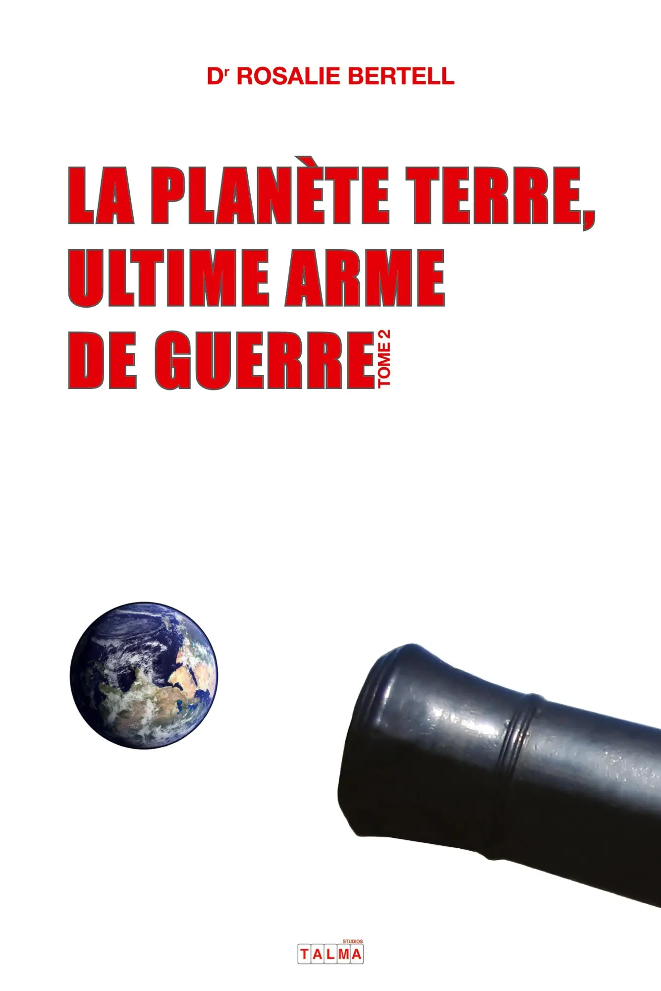Cover: 9791096132744 | La Planète Terre, ultime arme de guerre - T. 2 | Rosalie Bertell
