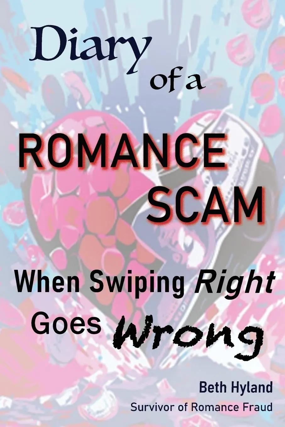 Cover: 9781662962844 | Diary of a Romance Scam | When Swiping Right Goes Wrong | Beth Hyland