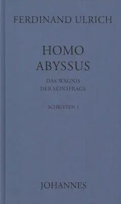 Cover: 9783894112844 | Homo Abyssus | Das Wagnis der Seinsfrage | Ferdinand Ulrich | Buch