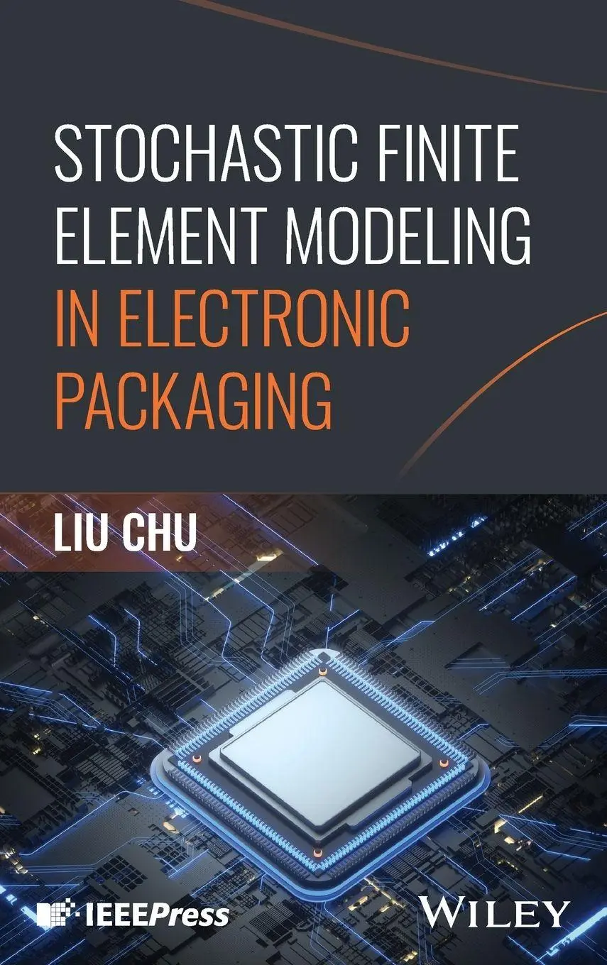 Cover: 9781394352944 | Stochastic Finite Element Modeling in Electronic Packaging | Liu Chu