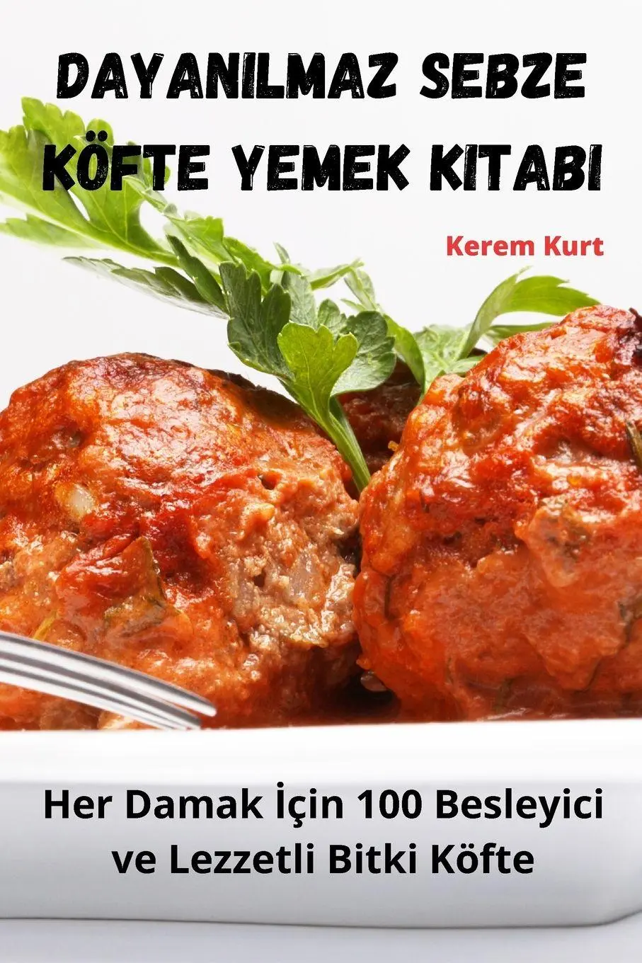 Cover: 9781835512944 | Dayan¿lmaz Sebze Köfte Yemek Kitab¿ | Kerem Kurt | Taschenbuch | 2023