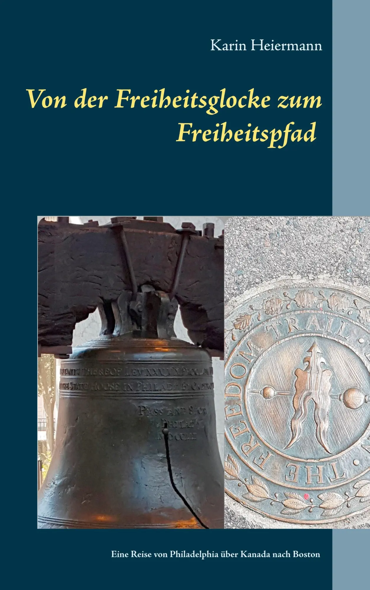 Cover: 9783752602944 | Von der Freiheitsglocke zum Freiheitspfad | Karin Heiermann | Buch