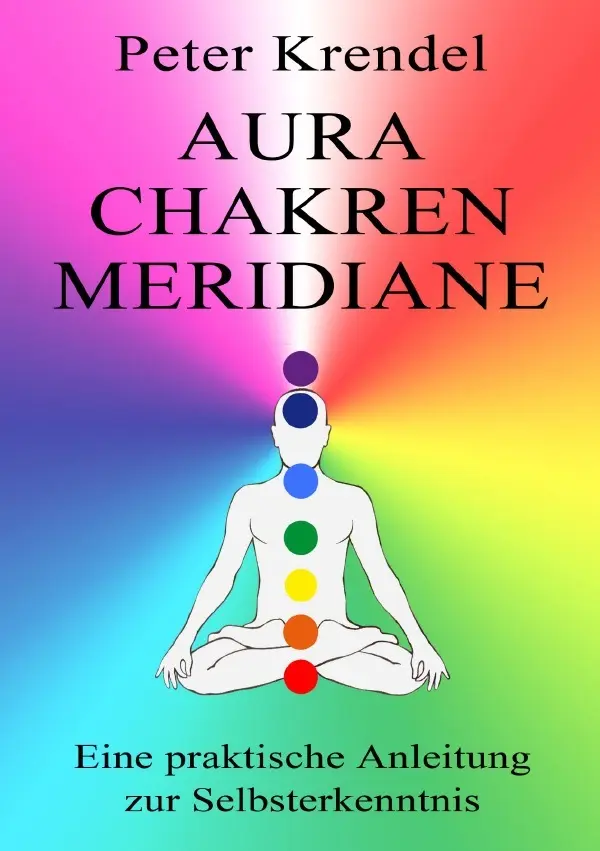 Cover: 9783756553044 | Aura - Chakren - Meridiane | DE | Peter Krendel | Taschenbuch | 88 S.
