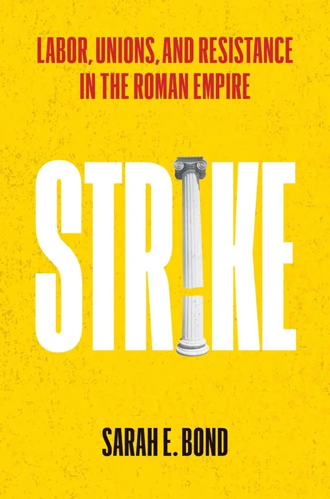 Cover: 9780300273144 | Strike | Labor, Unions, and Resistance in the Roman Empire | Bond