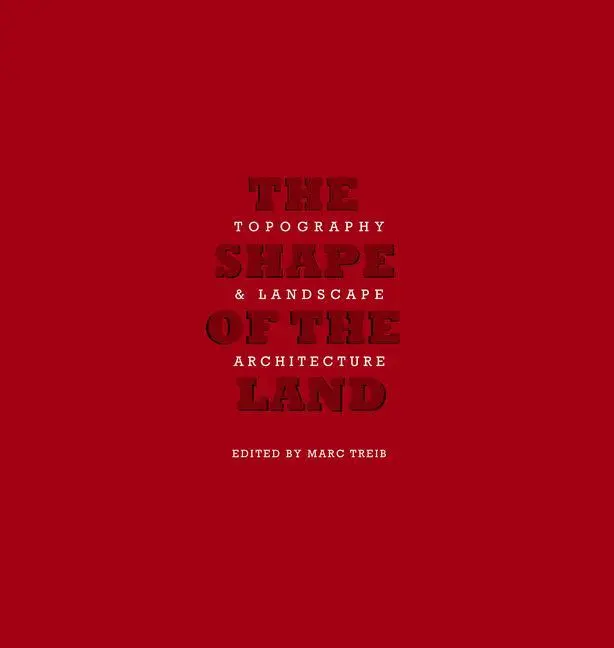 Cover: 9781957183244 | The Shape of Land | Topography &amp; Landscape Architecture | Marc Treib