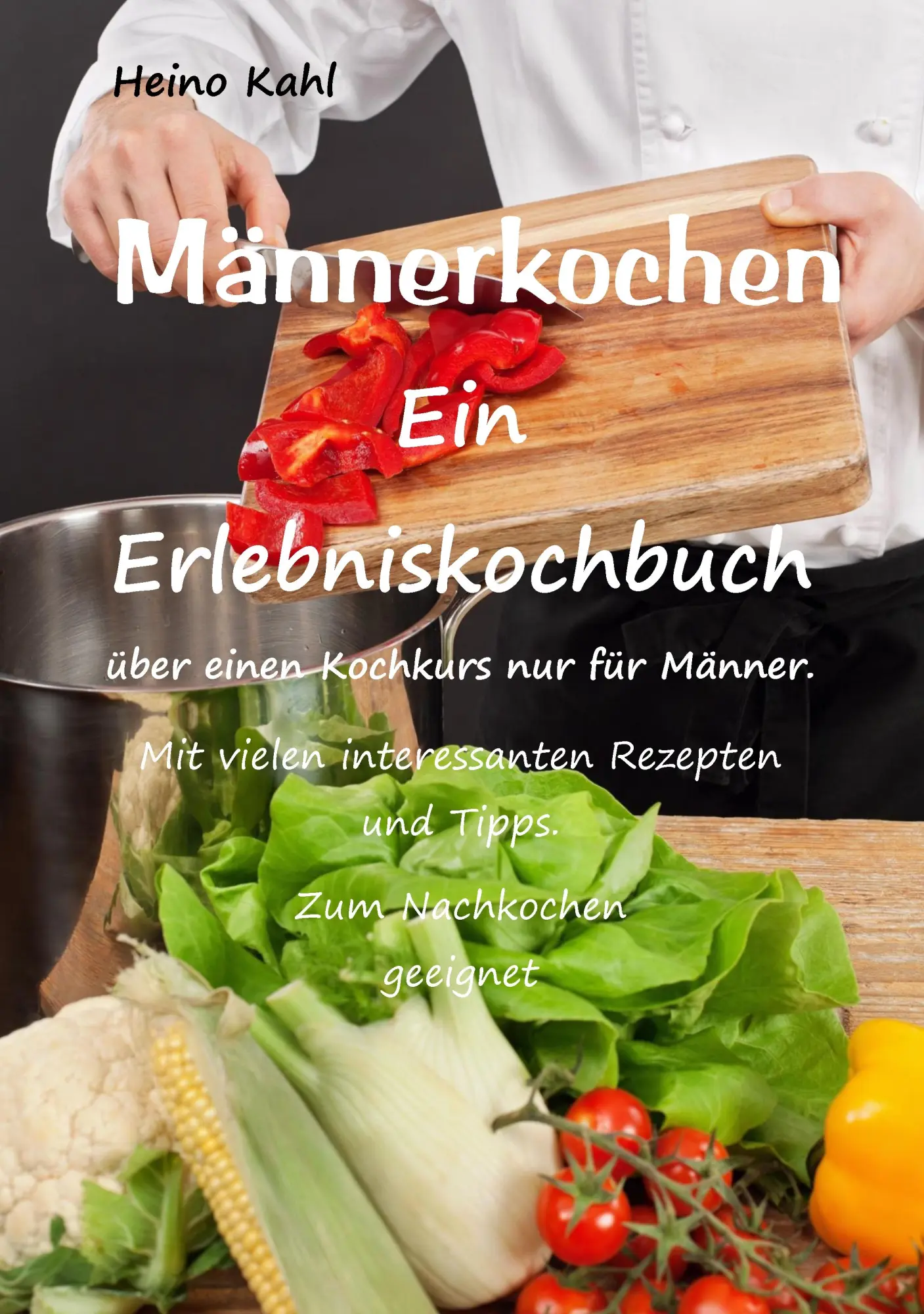 Cover: 9783739243344 | Männerkochen | Ein Erlebniskochbuch | Heino Kahl | Taschenbuch | 96 S.