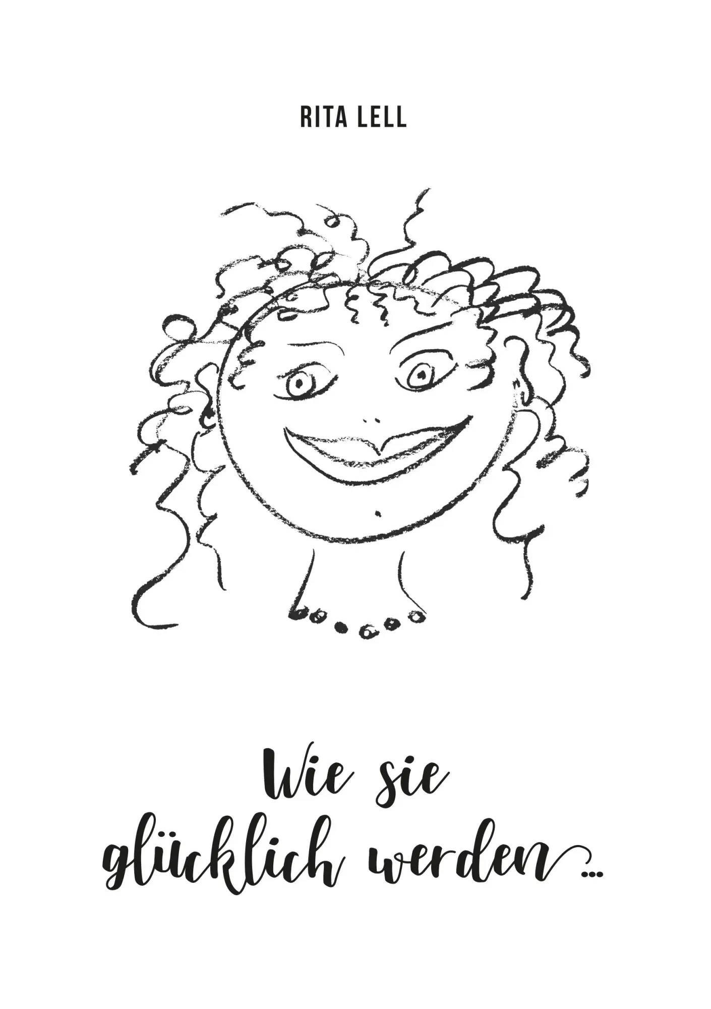 Cover: 9783750413344 | Wie sie glücklich werden | Rita Lell | Taschenbuch | 136 S. | Deutsch