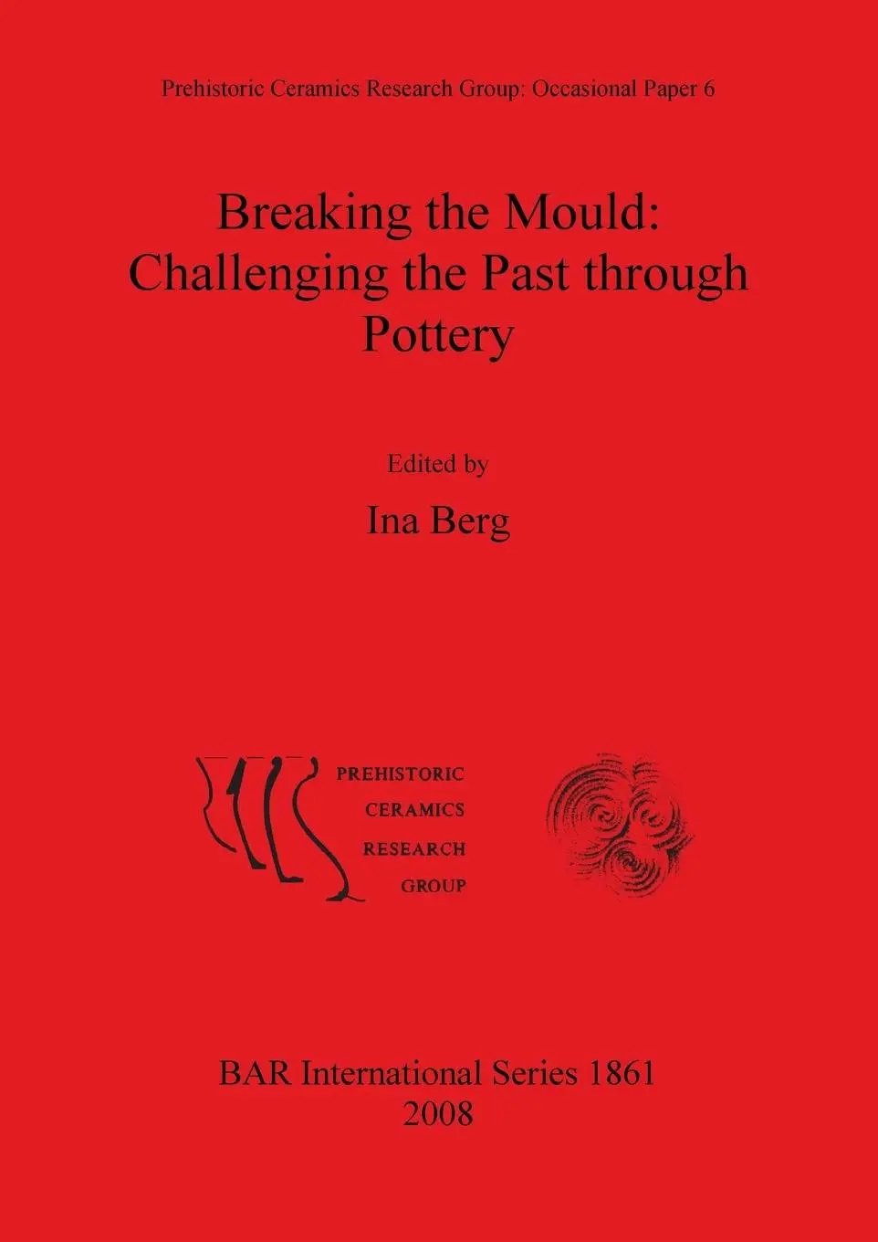 Cover: 9781407303444 | Breaking the Mould | Challenging the Past through Pottery | Ina Berg