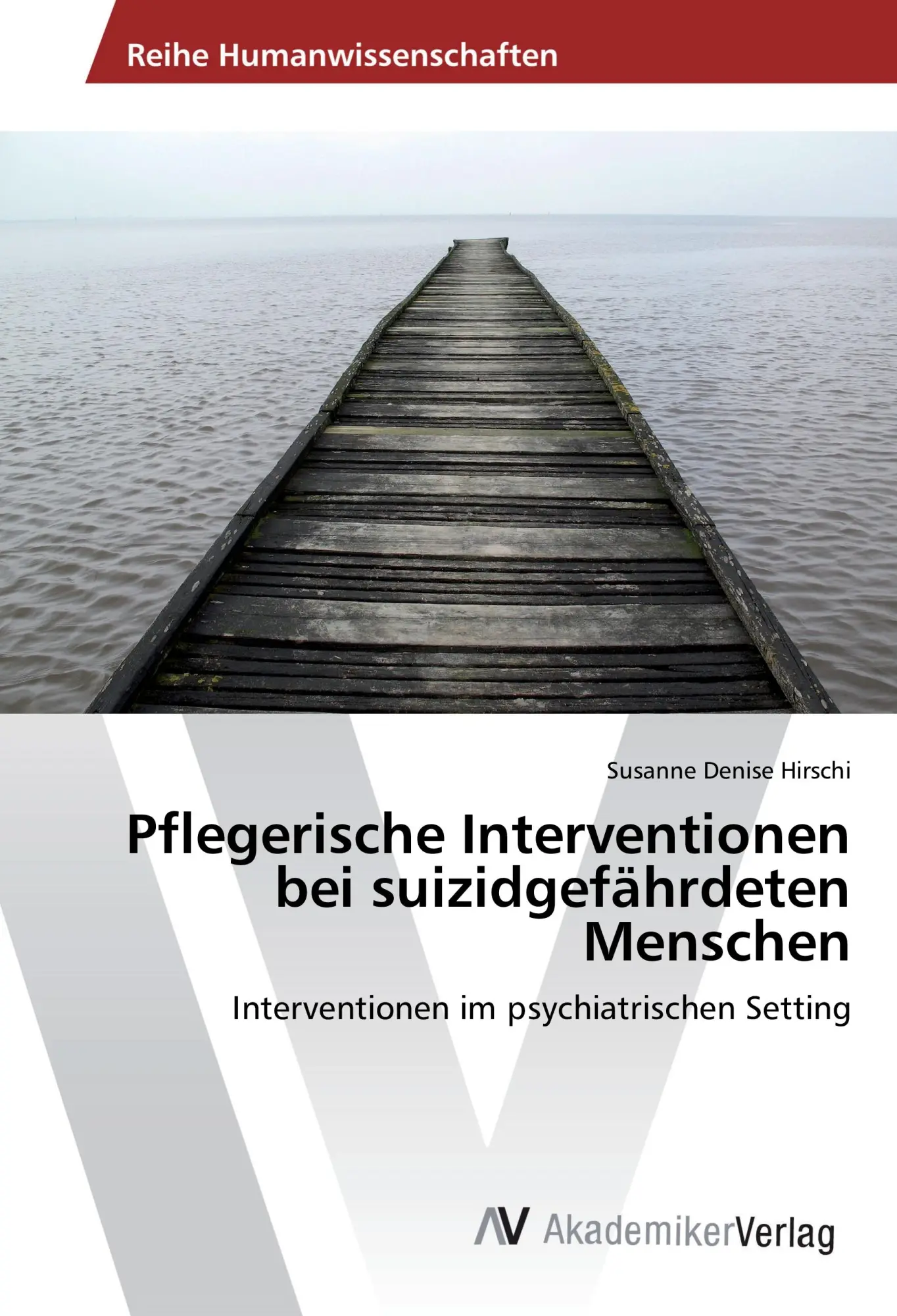 Cover: 9783639793444 | Pflegerische Interventionen bei suizidgefährdeten Menschen | Hirschi