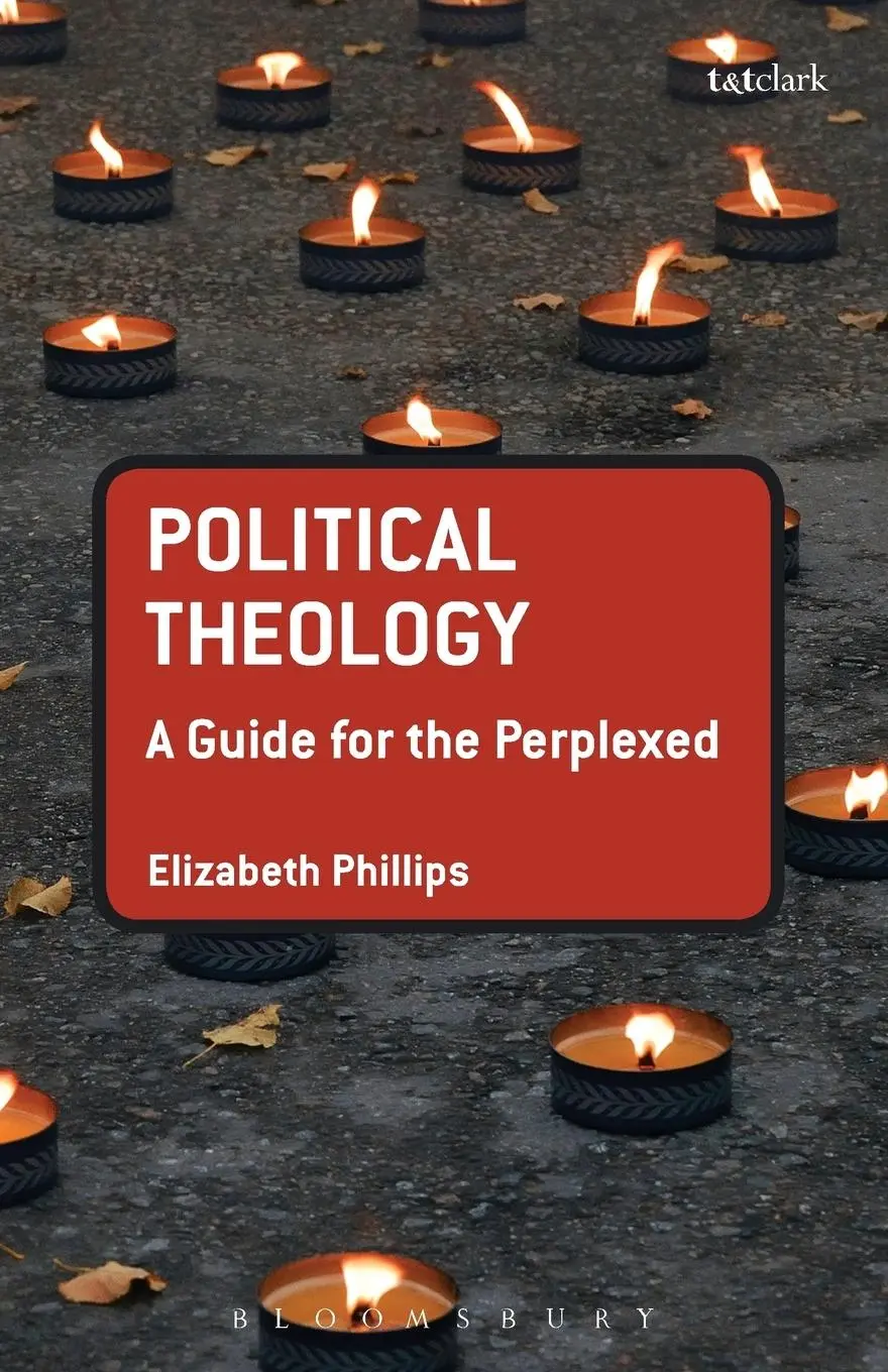 Cover: 9780567263544 | Political Theology | A Guide for the Perplexed | Elizabeth Phillips