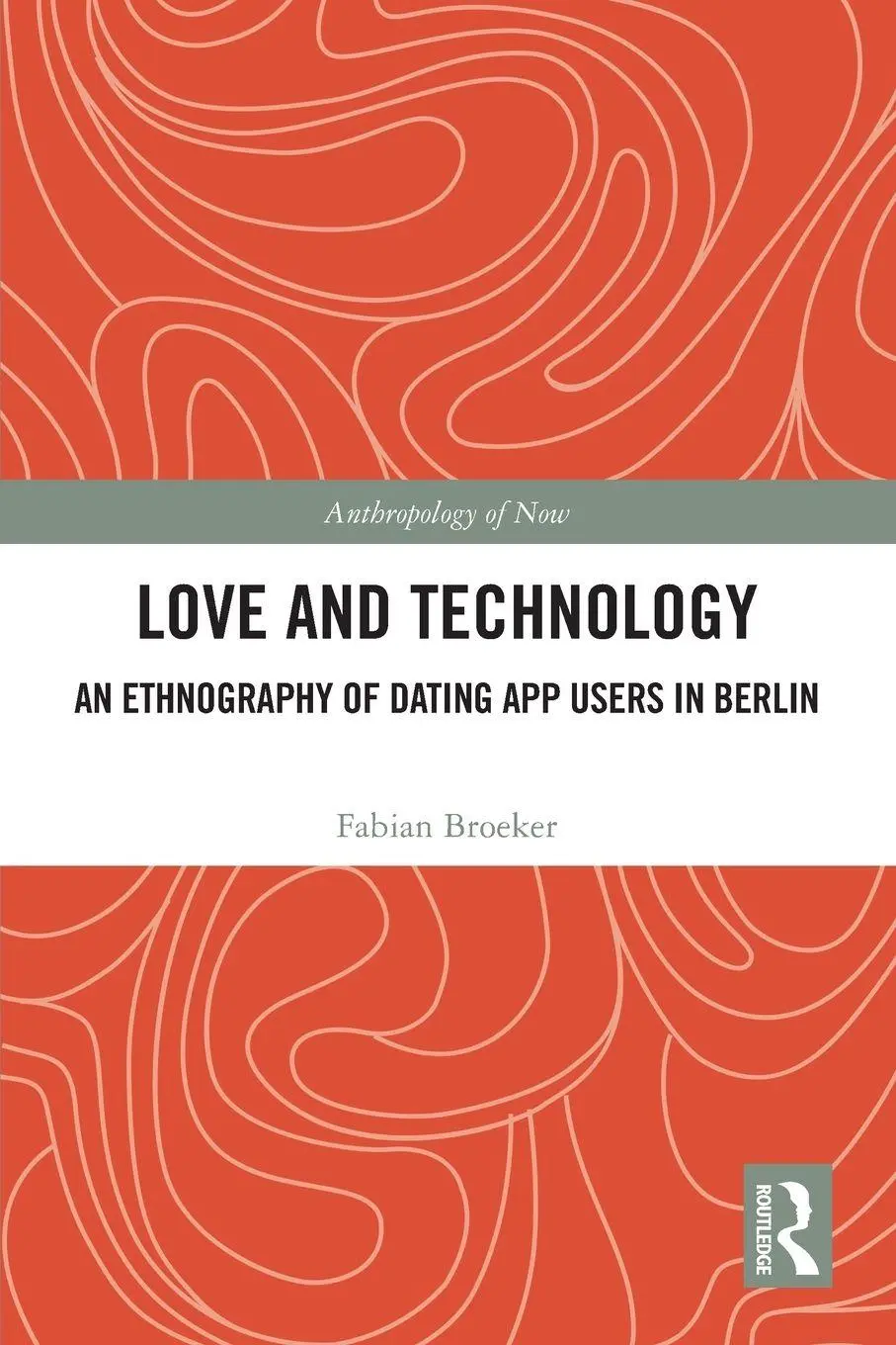 Cover: 9781032533544 | Love and Technology | An Ethnography of Dating App Users in Berlin