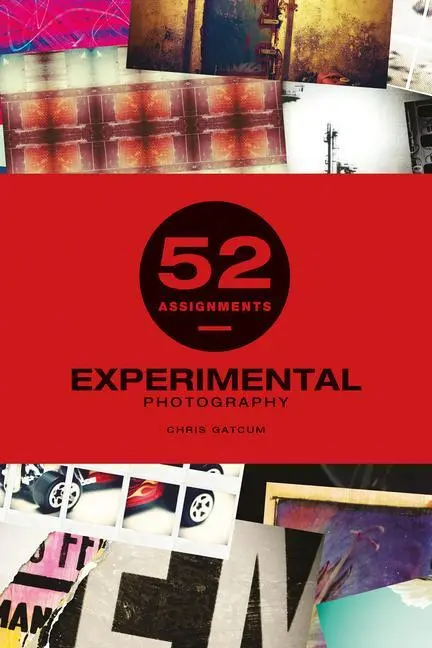 Cover: 9781781453544 | 52 Assignments: Experimental Photography | Chris Gatcum | Buch | 2019