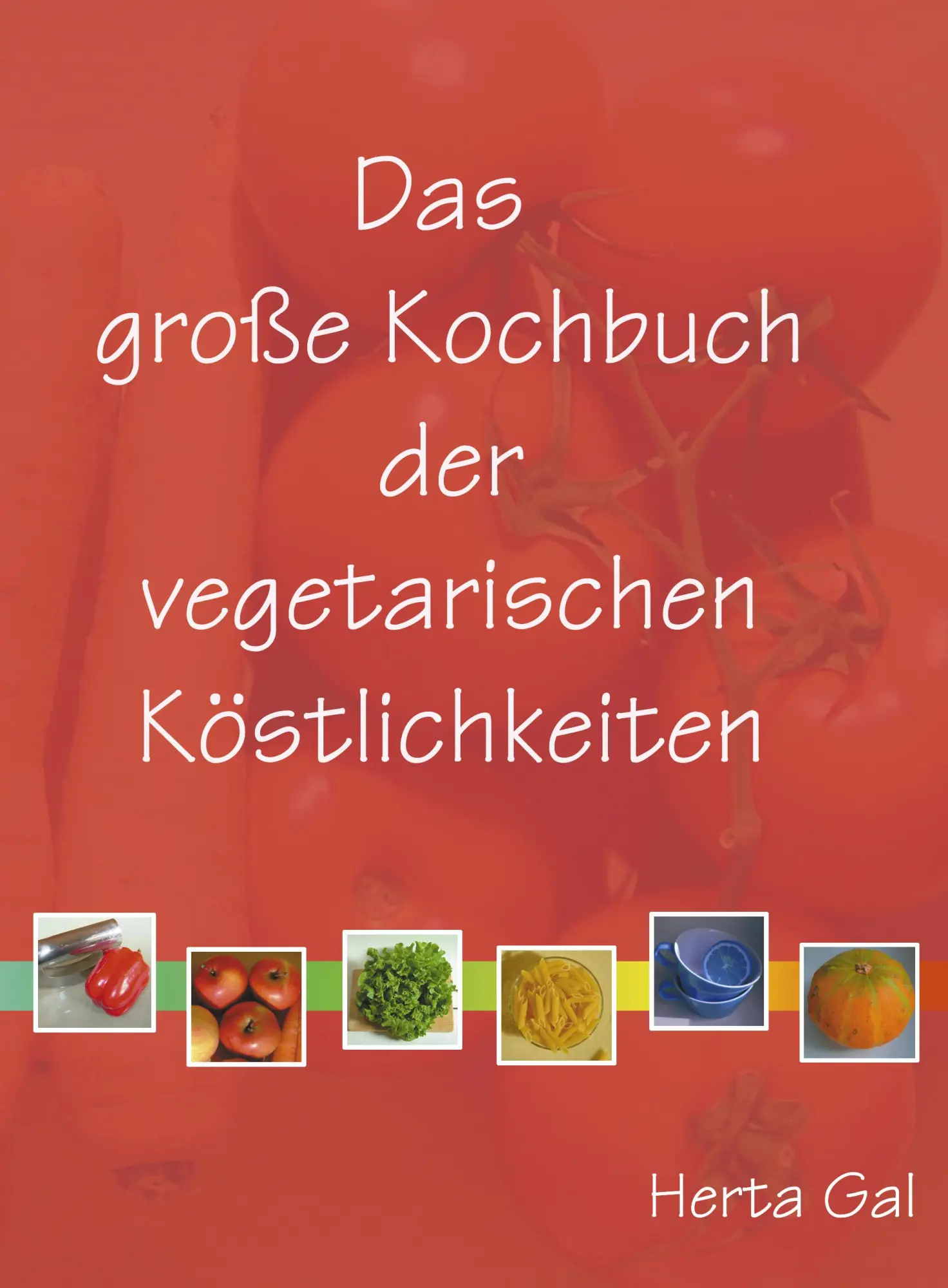 Cover: 9783833413544 | Das große Kochbuch der vegetarischen Köstlichkeiten | Herta Gal | Buch