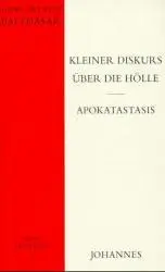 Cover: 9783894113544 | Kleiner Diskurs über die Hölle Apokatastasis | Hans Urs von Balthasar