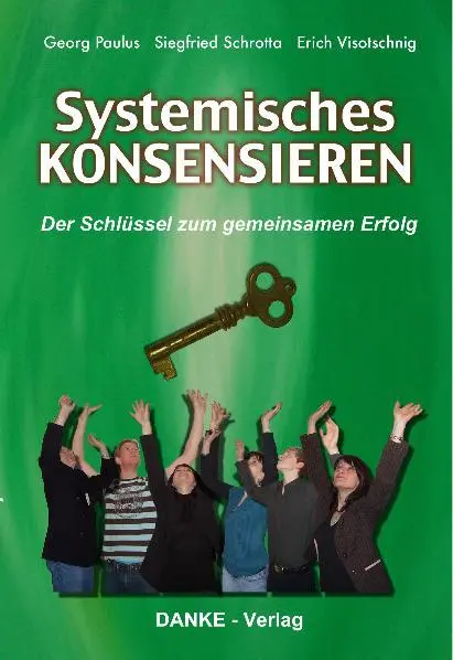 Cover: 9783980863544 | Systemisches KONSENSIEREN | Der Schlüssel zum gemeinsamen Erfolg