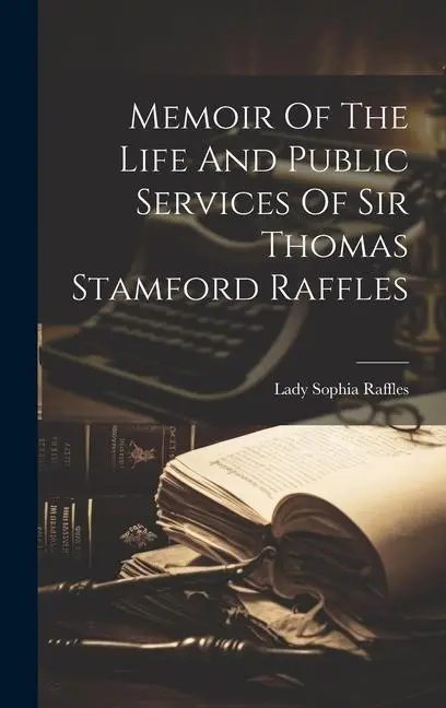 Cover: 9781019443644 | Memoir Of The Life And Public Services Of Sir Thomas Stamford Raffles