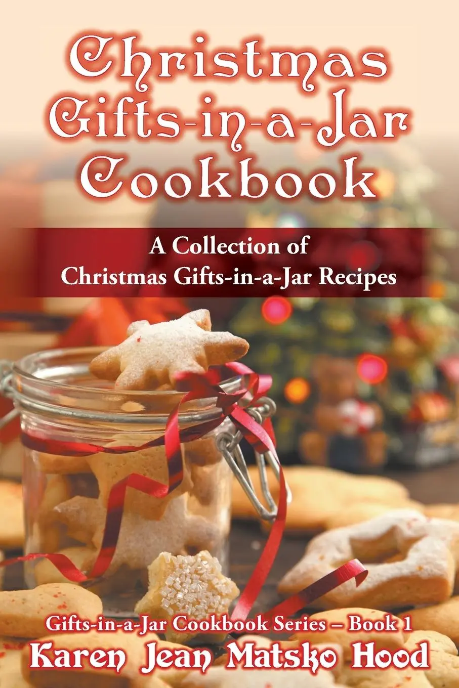 Cover: 9781598083644 | Christmas Gifts-in-a-Jar Cookbook | Karen Jean Matsko Hood | Buch