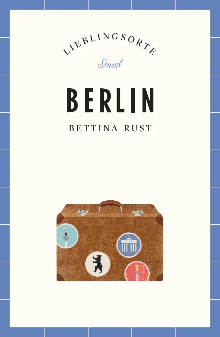 Cover: 9783458363644 | Berlin - Lieblingsorte | Bettina Rust | Taschenbuch | Lieblingsorte