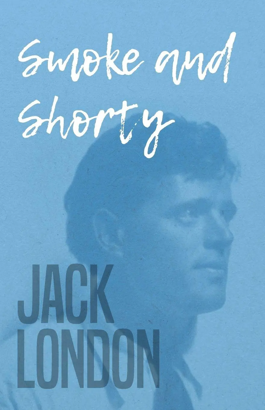 Cover: 9781473303744 | Smoke and Shorty | Jack London | Taschenbuch | Kartoniert / Broschiert