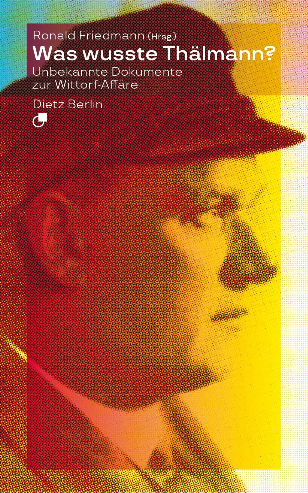 Cover: 9783320023744 | Was wusste Thälmann? | Unbekannte Dokumente zur Wittorf-Affäre | Buch