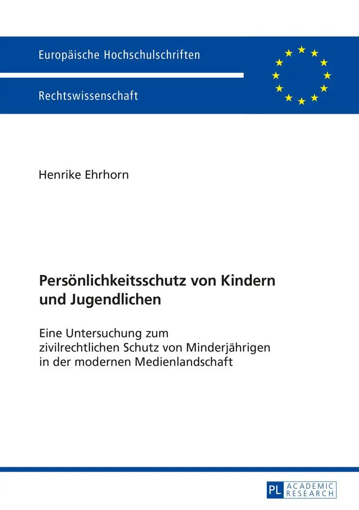 Persönlichkeitsschutz von Kindern und Jugendlichen: Eine Untersuchung zum zivilrechtlichen Schutz von Minderjährigen in der modernen Medienlandschaft (Europäische Hochschulschriften - Reihe II)