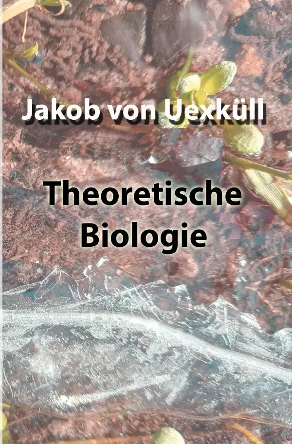 Cover: 9783754973844 | Theoretische Biologie | DE | Jakob von Uexküll | Taschenbuch | 244 S.