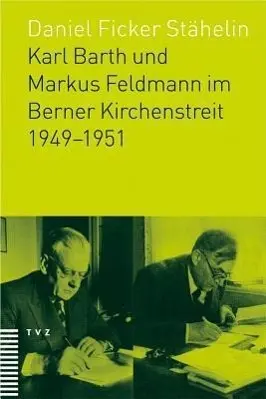 Cover: 9783290173944 | Karl Barth und Markus Feldmann im Berner Kirchenstreit 1949-1951