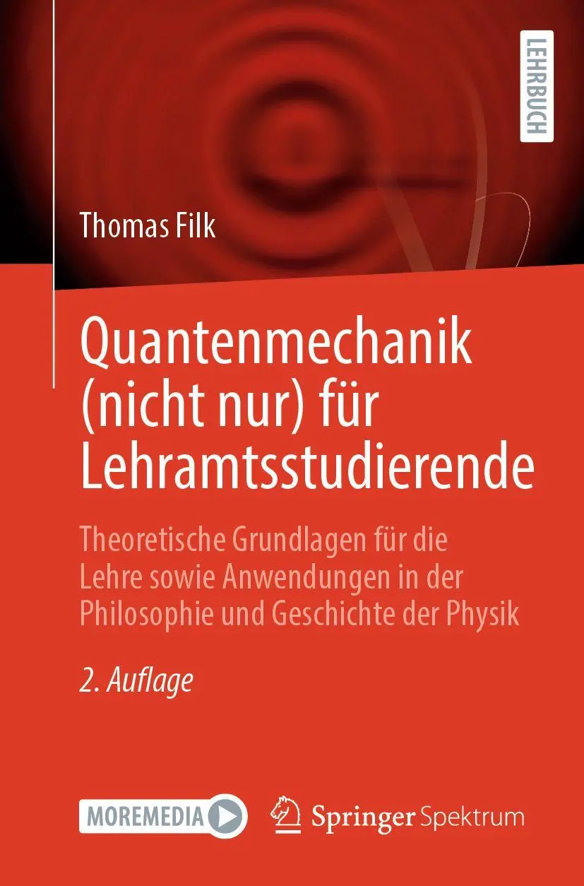 Cover: 9783662723944 | Quantenmechanik (nicht nur) für Lehramtsstudierende | Thomas Filk | xx