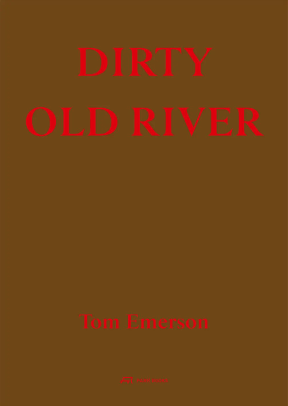 Cover: 9783038604044 | Dirty Old River | Tom Emerson | Taschenbuch | 168 S. | Englisch | 2025