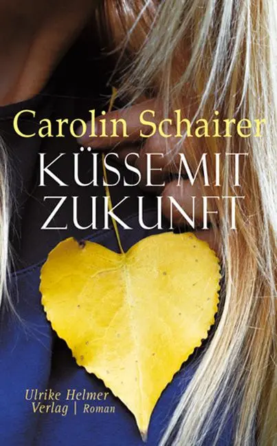 Cover: 9783897414044 | Küsse mit Zukunft | Carolin Schairer | Taschenbuch | 339 S. | Deutsch