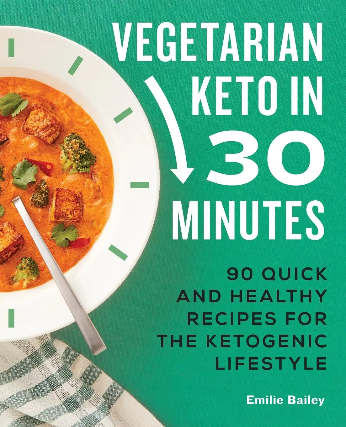 Cover: 9781638074144 | Vegetarian Keto in 30 Minutes | Emilie Bailey | Taschenbuch | Englisch