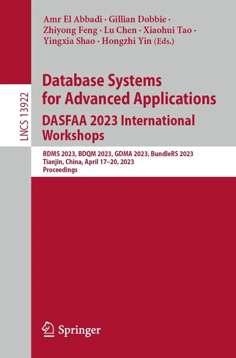 Database Systems for Advanced Applications. DASFAA 2023 International Workshops: BDMS 2023, BDQM 2023, GDMA 2023, BundleRS 2023, Tianjin, China, April ... Notes in Computer Science, 13922, Band 13922)