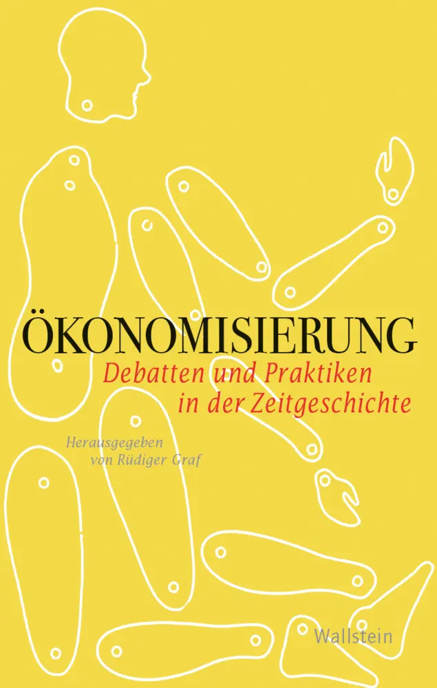 Cover: 9783835334144 | Ökonomisierung | Debatten und Praktiken in der Zeitgeschichte | Graf