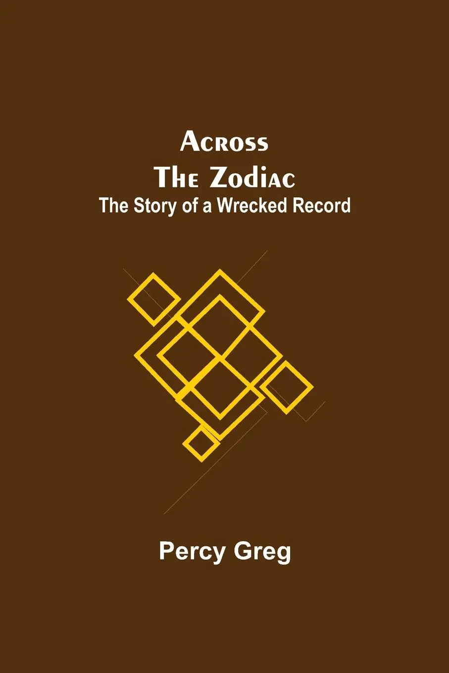 Cover: 9789354594144 | Across The Zodiac; The Story Of A Wrecked Record | Percy Greg | Buch