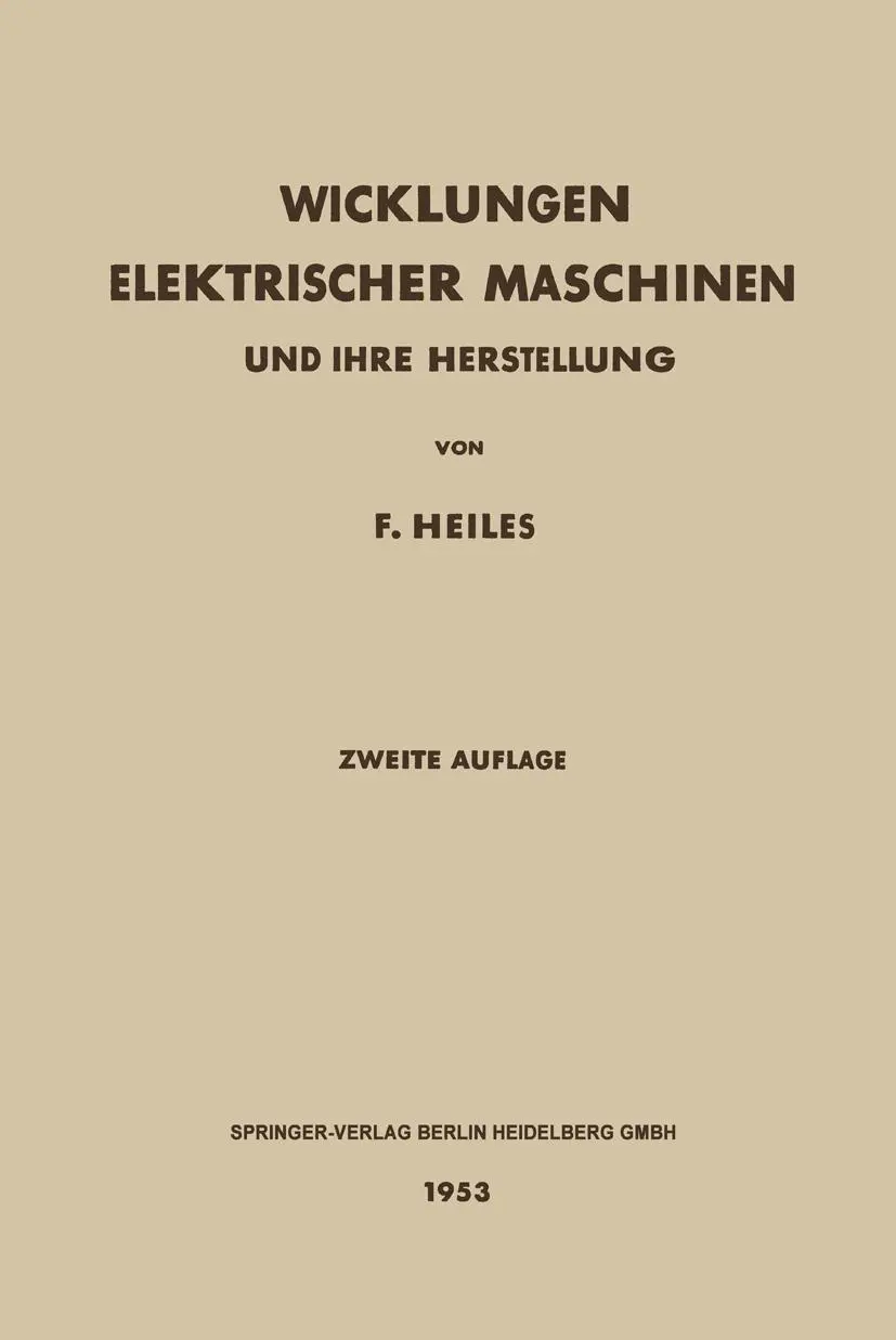 Cover: 9783662134344 | Wicklungen Elektrischer Maschinen | Und Ihre Herstellung | F. Heiles Cover: 9783662134344 | Wicklungen Elektrischer Maschinen | Und Ihre Herstellung | F. Heiles