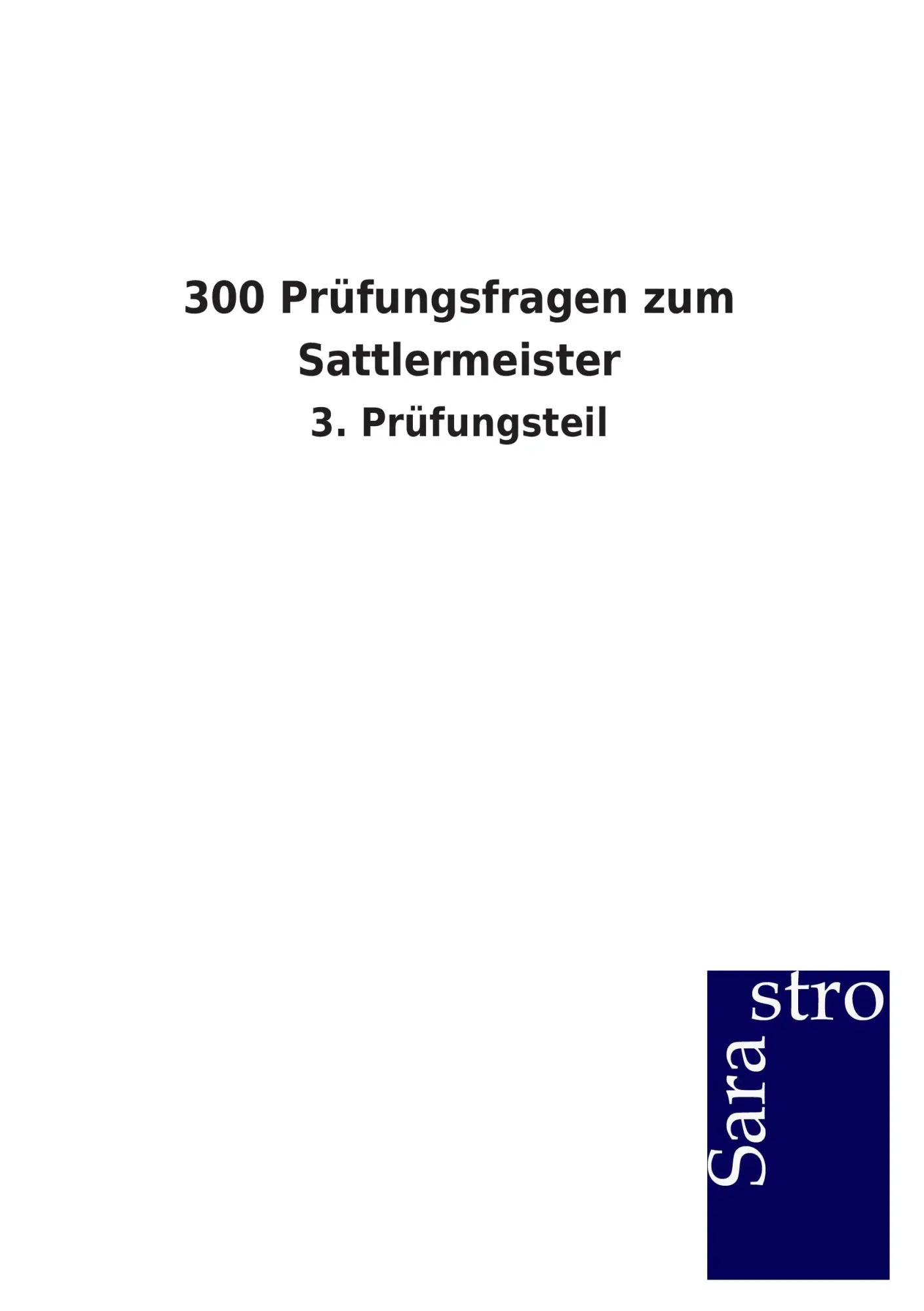 Cover: 9783864714344 | 300 Prüfungsfragen zum Sattlermeister | 3. Prüfungsteil | Verlag