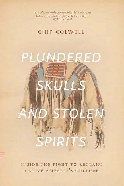 Cover: 9780226684444 | Plundered Skulls and Stolen Spirits | Chip Colwell | Taschenbuch