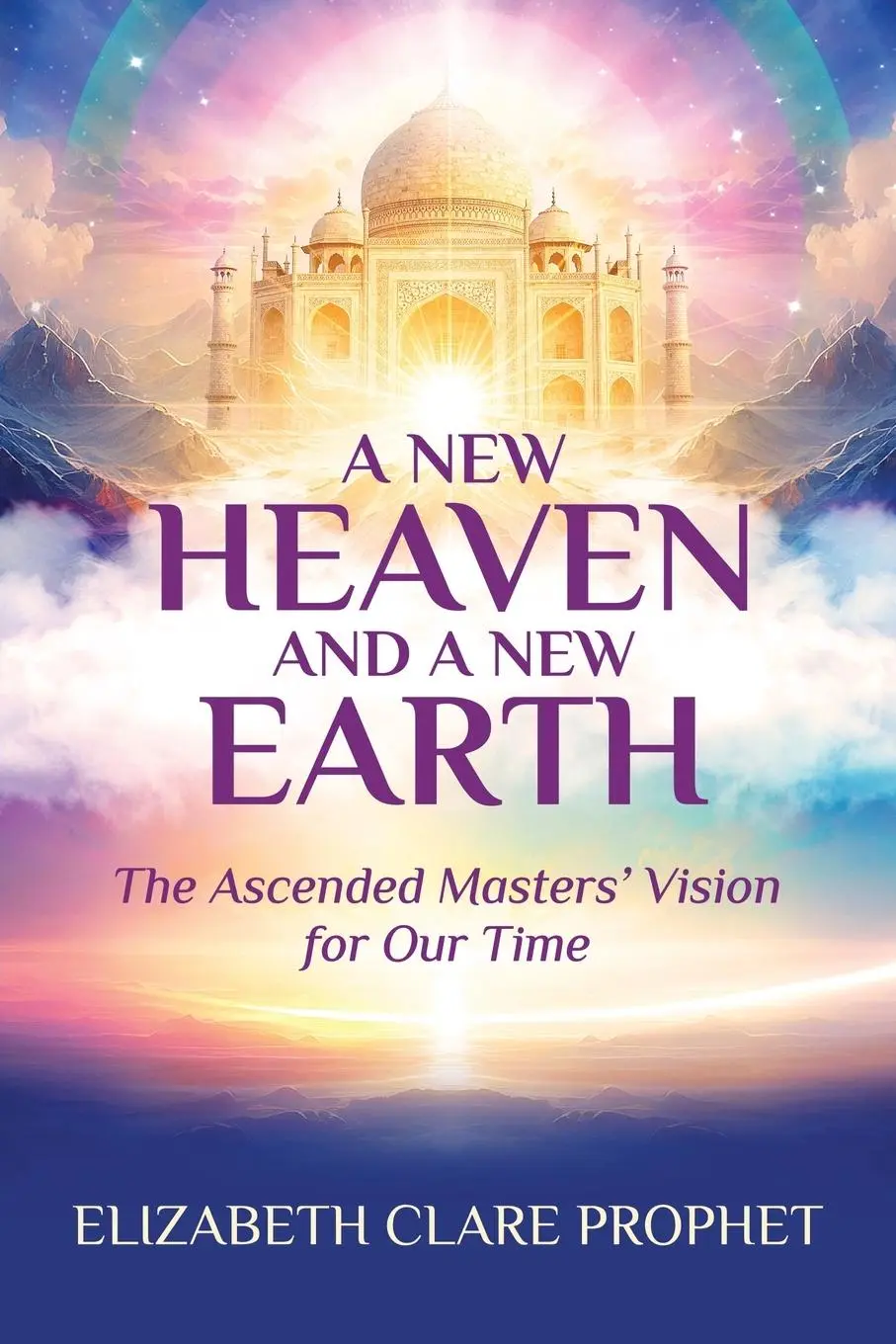 Cover: 9781609884444 | A New Heaven and A New Earth | Elizabeth Clare Prophet | Taschenbuch