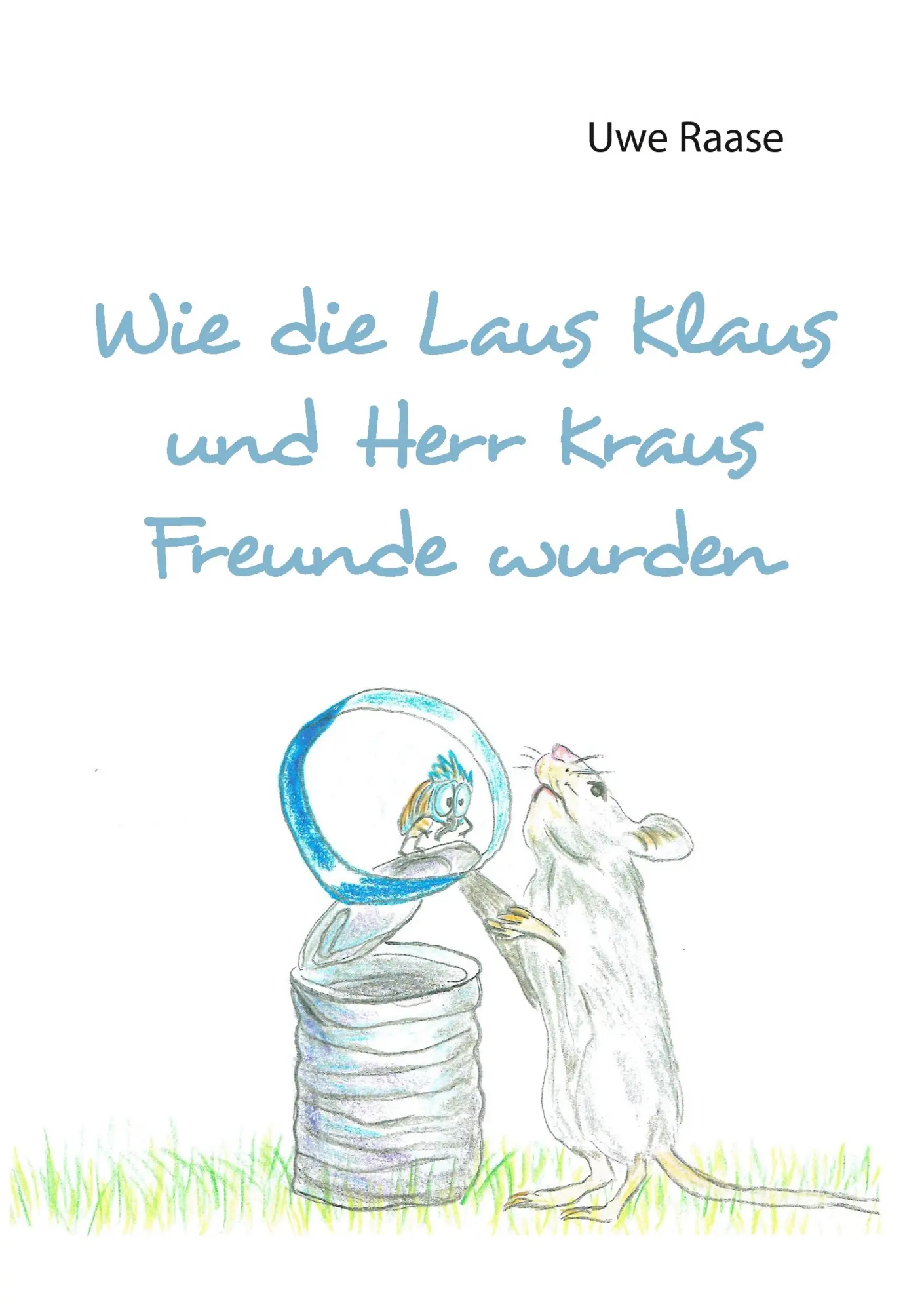 Cover: 9783744844444 | Wie die Laus Klaus und Herr Kraus Freunde wurden | Uwe Raase | Buch