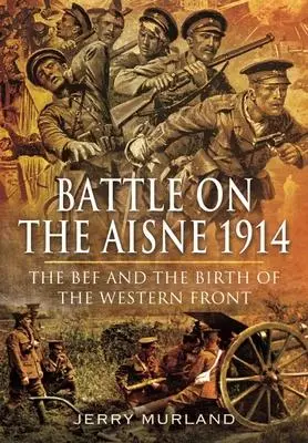 Cover: 9781399074544 | Battle on the Aisne 1914 | The Bef and the Birth of the Western Front
