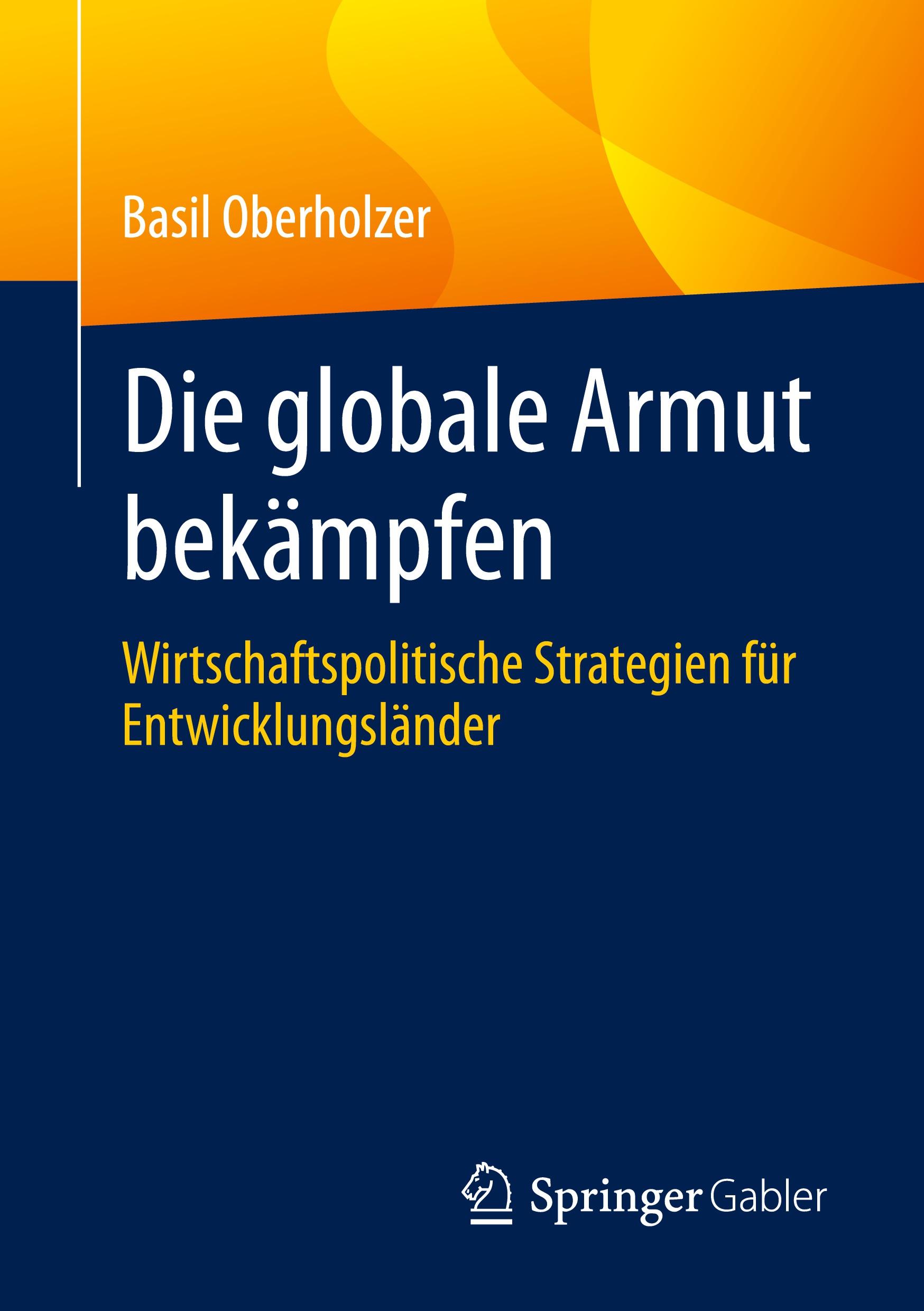 Cover: 9783658324544 | Die globale Armut bekämpfen | Basil Oberholzer | Taschenbuch | vii