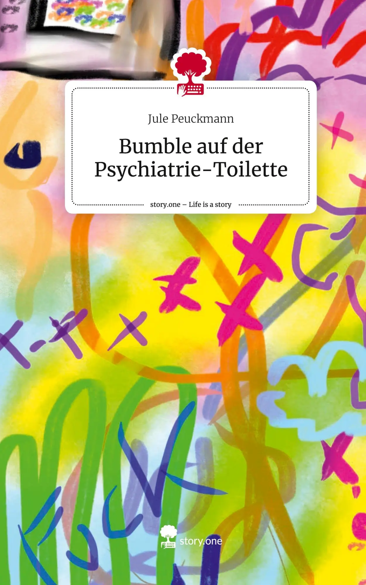 Cover: 9783711544544 | Bumble auf der Psychiatrie-Toilette. Life is a Story - story.one