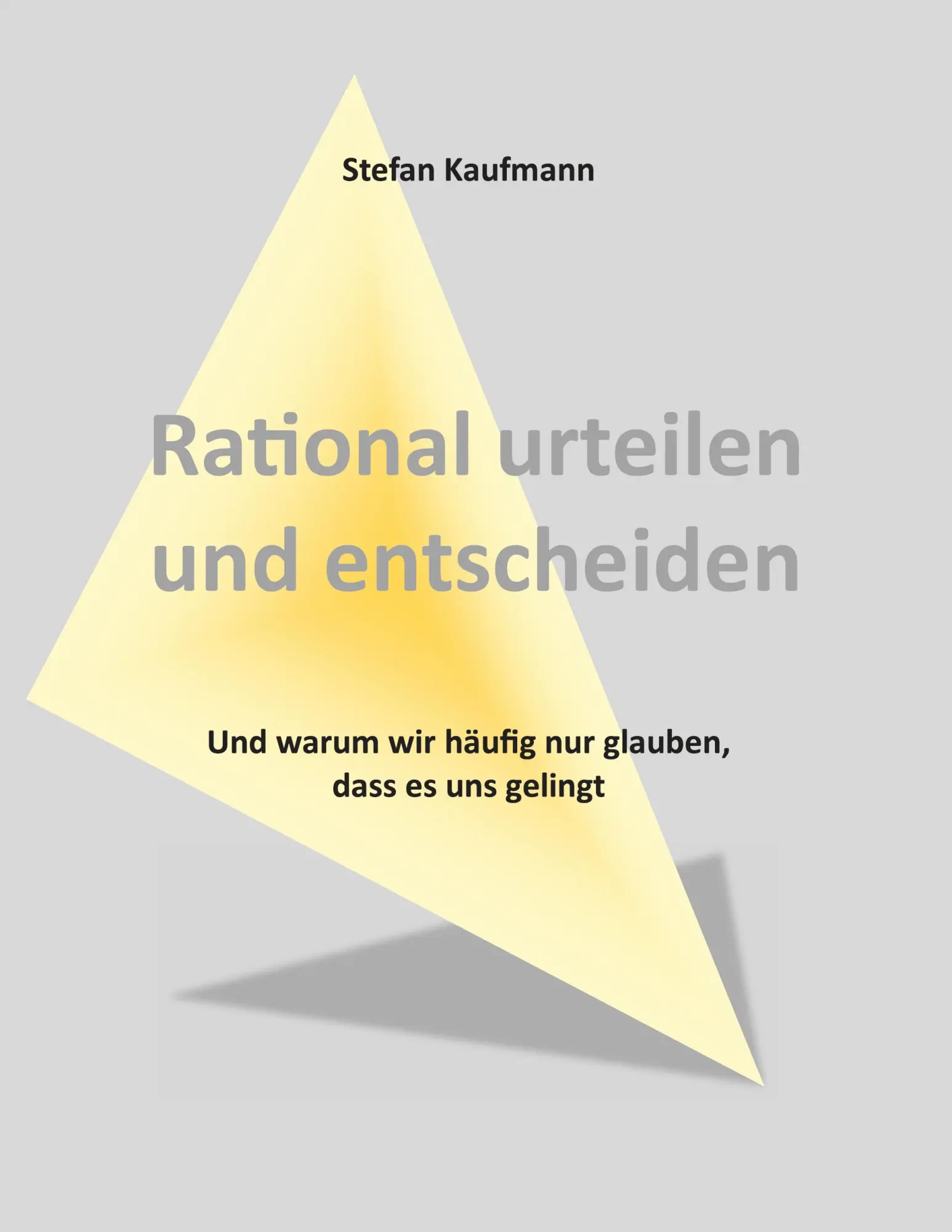 Cover: 9783758314544 | Rational urteilen und entscheiden | Stefan Kaufmann | Taschenbuch