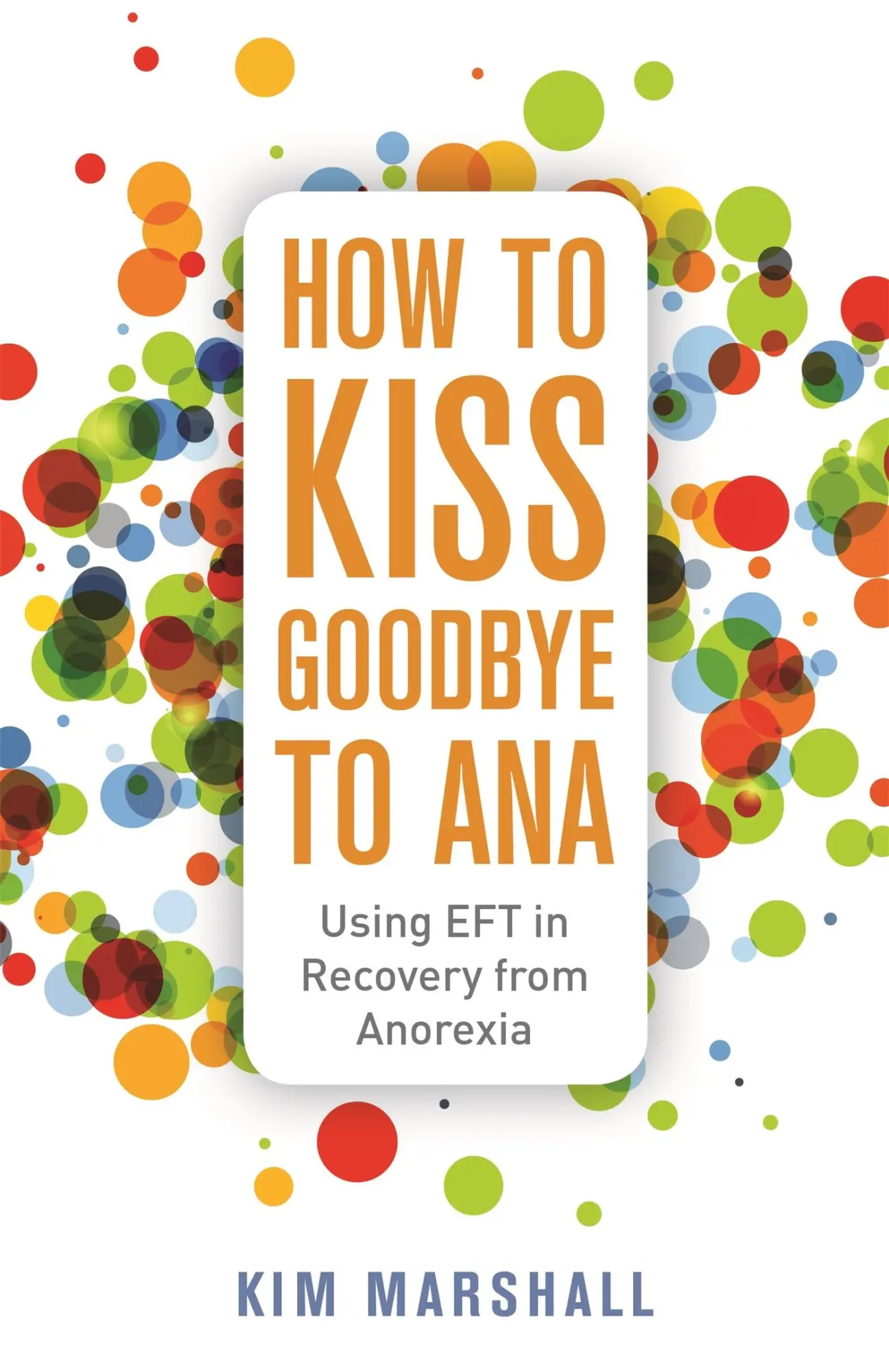 Cover: 9781785924644 | How to Kiss Goodbye to Ana | Using Eft in Recovery from Anorexia