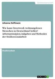 Cover: 9783668904644 | Wie kann Streetwork wohnungslosen Menschen in Deutschland helfen?...