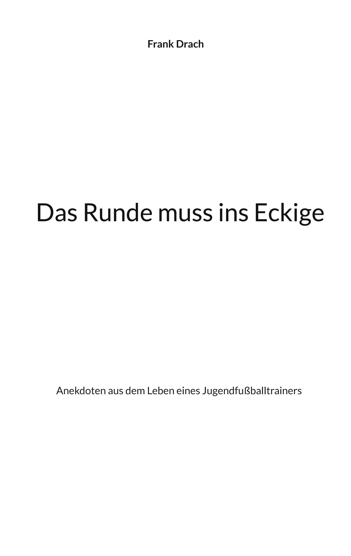 Cover: 9783759774644 | Das Runde muss ins Eckige | Frank Drach | Taschenbuch | Paperback
